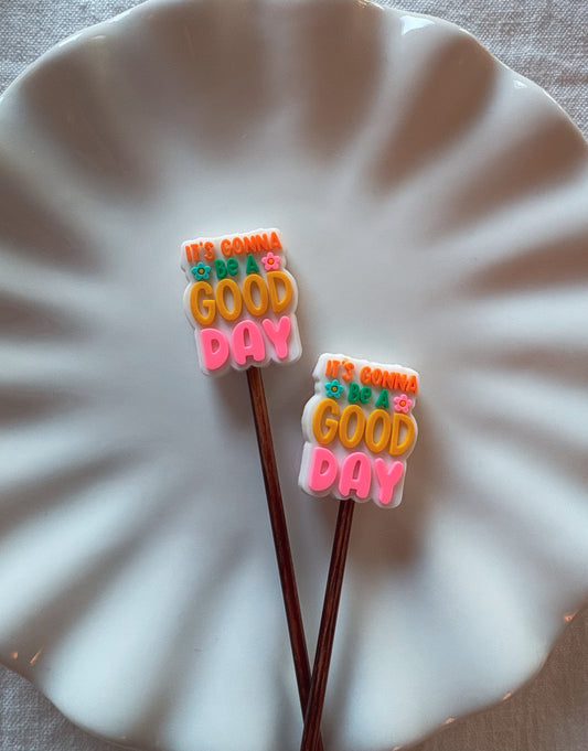 It's gonna be a good day